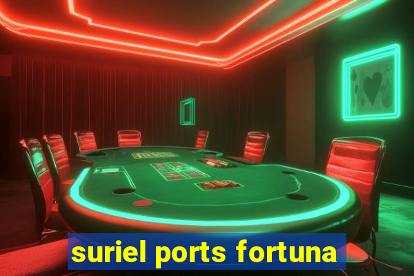 suriel ports fortuna